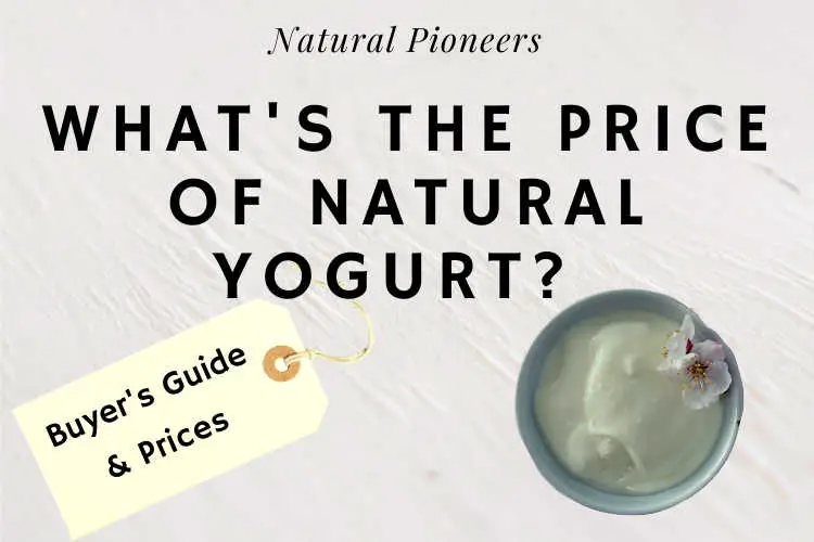 Natural Pioneers Whats the price of natural yogurt prices cost