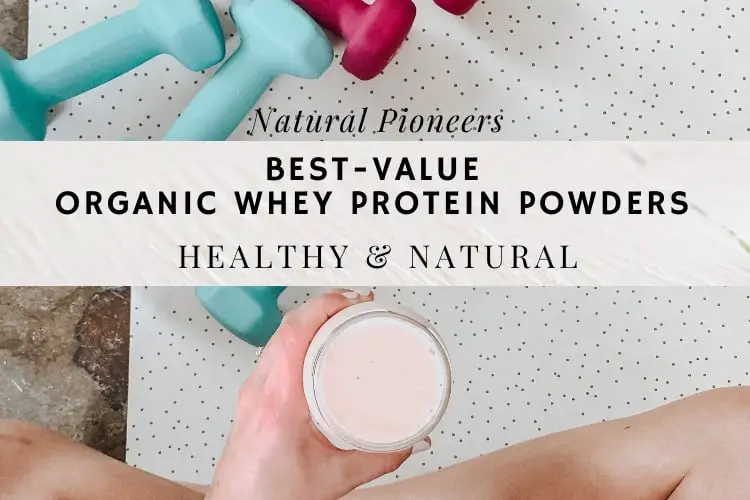 Natural Pioneers Best-Value Organic Whey Protein Powders Healthy and Natural