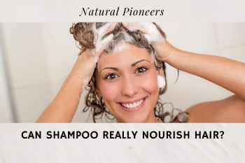 Thumbnail Natural Pioneers Can Shampoo Really Nourish Hair