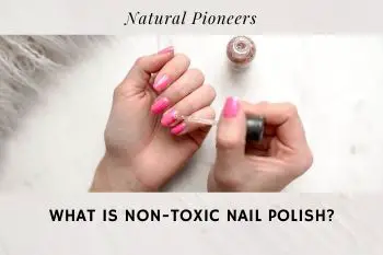 Thumbnail Natural Pioneers What Is Non-Toxic Nail Polish